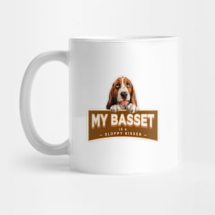 My Basset Hound is a Sloppy Kisser Mug